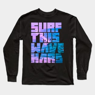 Surf This Wave Hard Part I Long Sleeve T-Shirt